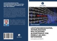 Portada del libro de LEISTUNGSBEWUSSTER, ZUVERLÄSSIGER MULTICASTING-ALGORITHMUS FÜR MOBILE AD-HOC-NETZWERKE