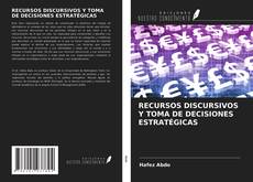 Borítókép a  RECURSOS DISCURSIVOS Y TOMA DE DECISIONES ESTRATÉGICAS - hoz