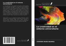 Bookcover of La creatividad en el entorno universitario