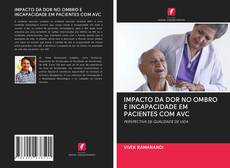 Buchcover von IMPACTO DA DOR NO OMBRO E INCAPACIDADE EM PACIENTES COM AVC