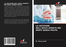 Bookcover of LA GESTIONE DELL'APICE APERTO NEI DENTI SENZA POLPA