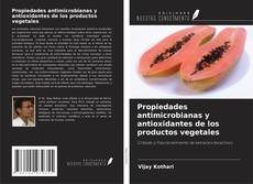 Couverture de Propiedades antimicrobianas y antioxidantes de los productos vegetales