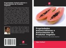 Couverture de Propriedades Antimicrobianas e Antioxidantes de Produtos Vegetais