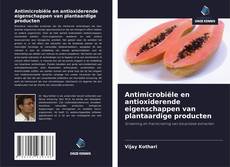 Antimicrobiële en antioxiderende eigenschappen van plantaardige producten kitap kapağı