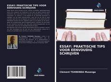 Bookcover of ESSAY: PRAKTISCHE TIPS VOOR EENVOUDIG SCHRIJVEN