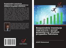 Bookcover of Bezpośrednie inwestycje zagraniczne i wzrost gospodarczy: Studium przypadku Pakistanu