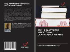 Bookcover of ESEJ: PRAKTYCZNE WSKAZÓWKI UŁATWIAJĄCE PISANIE