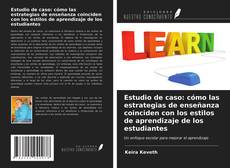 Borítókép a  Estudio de caso: cómo las estrategias de enseñanza coinciden con los estilos de aprendizaje de los estudiantes - hoz