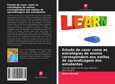 Portada del libro de Estudo de caso: como as estratégias de ensino correspondem aos estilos de aprendizagem dos estudantes