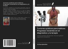 Buchcover von Tumores quísticos pancreáticos: Progresos recientes en el diagnóstico y la terapia