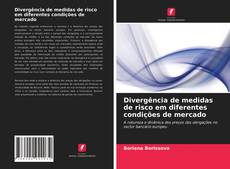 Couverture de Divergência de medidas de risco em diferentes condições de mercado