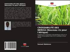 Couverture de CROSSABILITÉ DES NERICA (Nouveau riz pour l'Afrique)