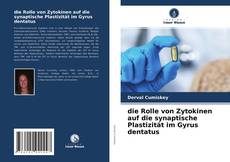 die Rolle von Zytokinen auf die synaptische Plastizität im Gyrus dentatus的封面