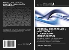 Bookcover of POBREZA, DESARROLLO y ASISTENCIA Y COOPERACIÓN INTERNACIONAL