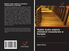 Bookcover of Wybór trybu wejścia chińskich inwestorów w Europie