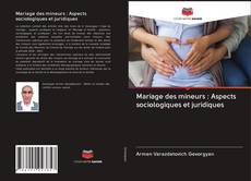 Mariage des mineurs : Aspects sociologiques et juridiques kitap kapağı