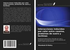 Portada del libro de Interacciones inducidas por calor entre caseína, proteínas de suero y lecitinas