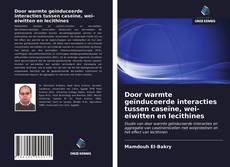 Buchcover von Door warmte geïnduceerde interacties tussen caseïne, wei-eiwitten en lecithines
