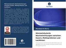 Portada del libro de Wärmeinduzierte Wechselwirkungen zwischen Kasein, Molkeproteinen und Lecithinen