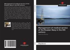 Bookcover of Management of medical service of the Russian Navy in the XIX century