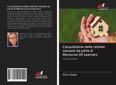 L'acquisizione delle relative clausole da parte di Moroccan Efl Learners kitap kapağı
