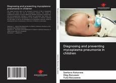Capa do livro de Diagnosing and preventing mycoplasma pneumonia in children 
