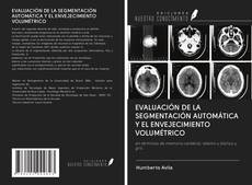 Copertina di EVALUACIÓN DE LA SEGMENTACIÓN AUTOMÁTICA Y EL ENVEJECIMIENTO VOLUMÉTRICO