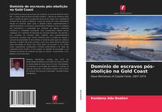 Couverture de Domínio de escravos pós-abolição na Gold Coast