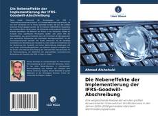 Buchcover von Die Nebeneffekte der Implementierung der IFRS-Goodwill-Abschreibung