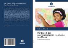 Bookcover of Der Erwerb der grammatikalischen Morpheme von Shona