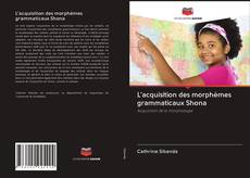Capa do livro de L'acquisition des morphèmes grammaticaux Shona 