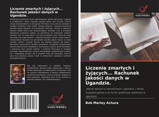 Portada del libro de Liczenie zmarłych i żyjących... Rachunek jakości danych w Ugandzie.