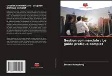 Обложка Gestion commerciale : Le guide pratique complet