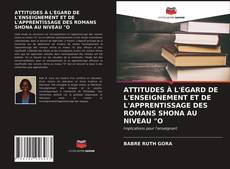 Buchcover von ATTITUDES À L'ÉGARD DE L'ENSEIGNEMENT ET DE L'APPRENTISSAGE DES ROMANS SHONA AU NIVEAU "O