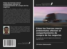 Copertina di Cómo las fuerzas macro ambientales afectan el comportamiento de compra de los negocios