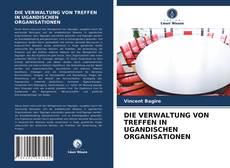 Couverture de DIE VERWALTUNG VON TREFFEN IN UGANDISCHEN ORGANISATIONEN