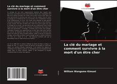 Bookcover of La clé du mariage et comment survivre à la mort d'un être cher