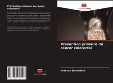 Prévention primaire du cancer colorectal kitap kapağı