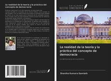 Bookcover of La realidad de la teoría y la práctica del concepto de democracia