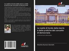 Bookcover of La realtà di fondo della teoria e delle pratiche del concetto di democrazia