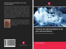 Bookcover of A teoria do estruturalismo e do pós-estruturalismo