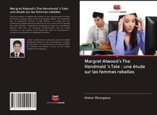 Margret Atwood's The Handmaid 's Tale : une étude sur les femmes rebelles kitap kapağı