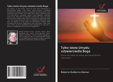 Portada del libro de Tylko istota Umysłu odzwierciedla Boga