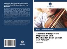 Portada del libro de Themen: Postpartale Depression und Musikalität beim Lernen von Kindern