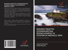 BADANIE PRAKTYKI DZIENNIKARSTWA ROZWOJOWEGO W ETIOPSKICH MEDIACH: SRTA kitap kapağı