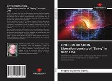 ONTIC MEDITATION. Liberation consists of "Being" in truth One kitap kapağı