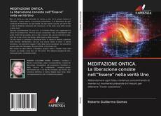 Bookcover of MEDITAZIONE ONTICA. La liberazione consiste nell'"Essere" nella verità Uno