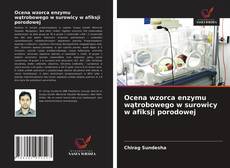 Borítókép a  Ocena wzorca enzymu wątrobowego w surowicy w afiksji porodowej - hoz