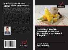 Buchcover von Heteroza i analiza zdolności łączenia u kukurydzy z nasionami żółtymi