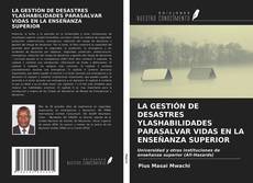 Portada del libro de LA GESTIÓN DE DESASTRES YLASHABILIDADES PARASALVAR VIDAS EN LA ENSEÑANZA SUPERIOR